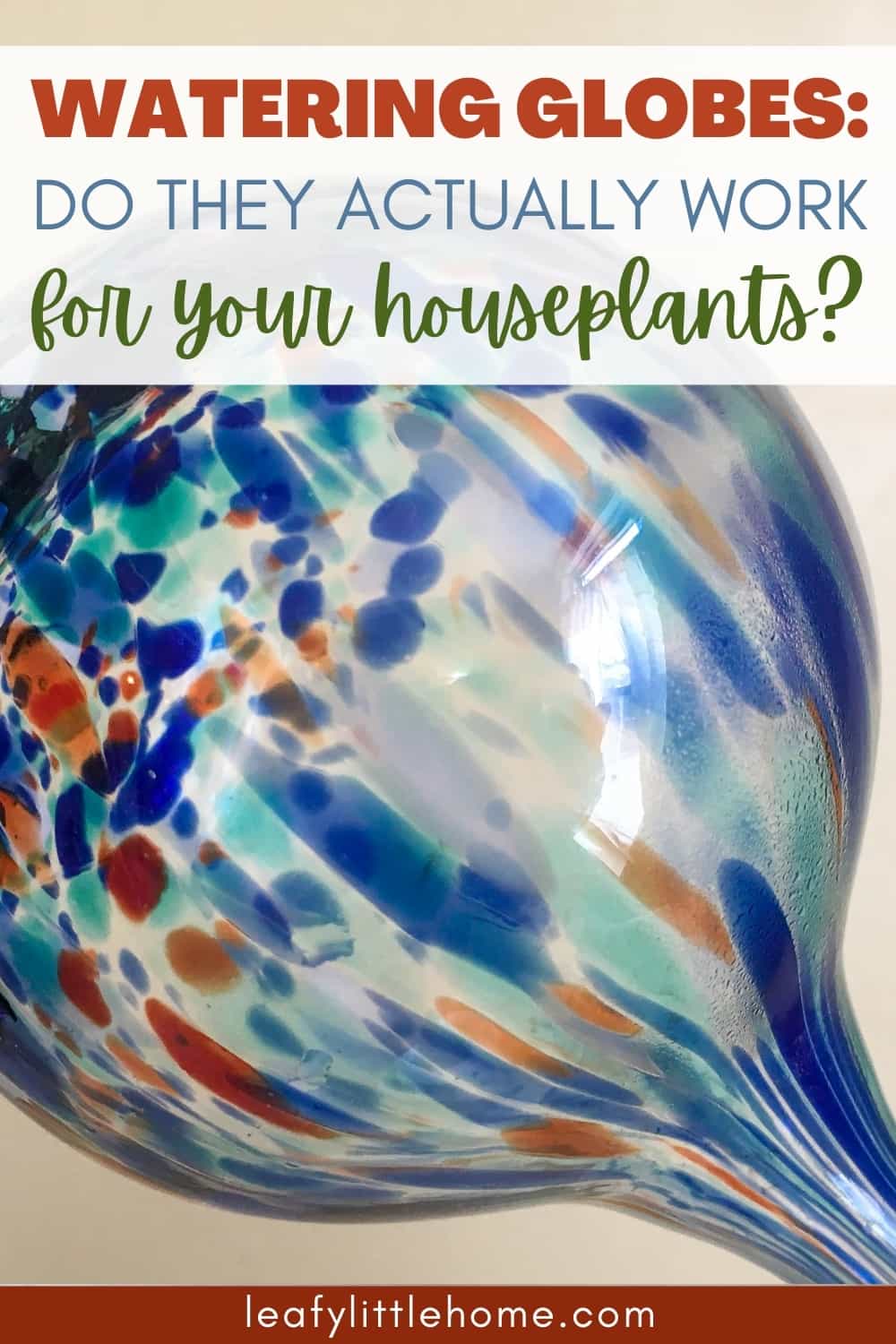 Do Watering Globes Work to Water Your Houseplants? The Leafy Little Home